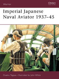 OSPREY WARRIOR 55: IMPERIAL JAPANESE NAVAL AVIATOR, 1937-1945