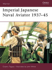 OSPREY WARRIOR 55: IMPERIAL JAPANESE NAVAL AVIATOR, 1937-1945 by Osamu Tagaya