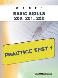 cover of Gace Basic Skills 200, 201, 202: Practice Test 1