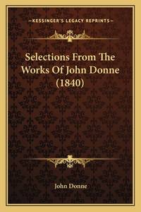 Selections From The Works Of John Donne (1840)