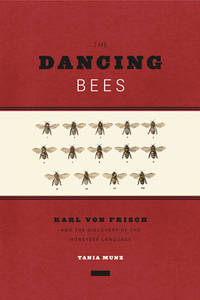 The Dancing Bees: Karl Von Frisch and the Discovery of the Honeybee Language
