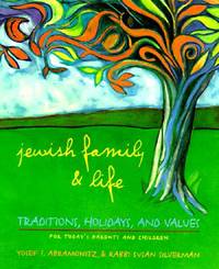 Jewish Family and Life: Traditions, Holidays, and Values for Today's Parents and Children