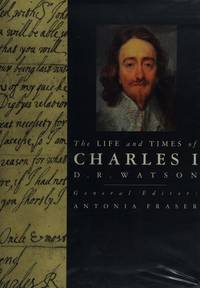 THE LIFE AND TIMES OF CHARLES I (KINGS & QUEENS S.)