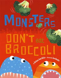 Monsters Don&#039;t Eat Broccoli by Barbara Jean Hicks; Illustrator-Sue Hendra - 2009-08-11