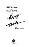 Happy Trails: The Story of Roy Rogers and Dale Evans