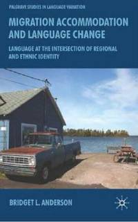 Migration, Accommodation and Language Change: Language at the Intersection of Regional and Ethnic...