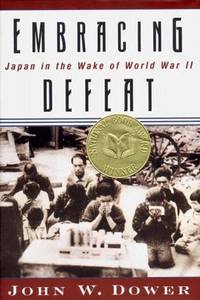 image of Embracing Defeat: Japan in the Wake of World War II