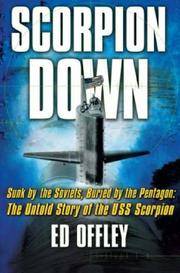 cover of Scorpion Down: Sunk by the Soviets, Buried by the Pentagon: The Untold Story of the USS Scorpion