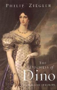 The Duchess of Dino : Chatelaine of Europe