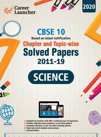 CBSE Class X 2020 - Chapter and Topic-wise Solved Papers 2011-2019 : Science (All Sets - Delhi &...