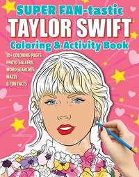 SUPER FAN-tastic Taylor Swift Coloring & Activity Book: 30+ Coloring Pages, Photo Gallery, Word...