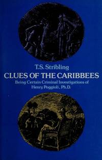 Clues of the Caribbees: Being Certain Criminal Investigations of Henry Poggioli, Ph.D. by Stribling, T.S - 1978