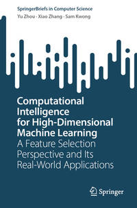 Computational Intelligence for High-Dimensional Machine Learning: A Feature Selection Perspective...
