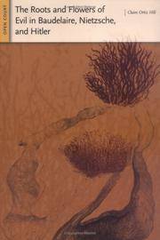 The Roots and Flowers of Evil in Baudelaire, Nietzsche, and Hitler by Hill, Claire Ortiz - 2006