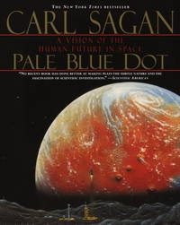 Pale Blue Dot: A Vision of the Human Future in Space by Carl Sagan