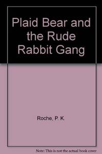 Plaid Bear, Rude Rabbit by Roche, P. K - 2002-10-17