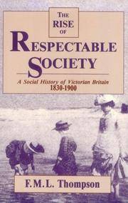 Rise of Respectable Society: A Social History of Victorian Britain, 1830-1900