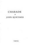 Charade by Mortimer, John - 1986