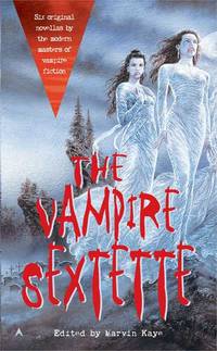 THE VAMPIRE SEXTETTE by Kaye, Marvin (ed) - 2002