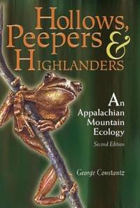 HOLLOWS, PEEPERS, AND HIGHLANDERS: AN APPALACHIAN MOUNTAIN ECOLOGY