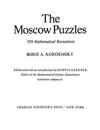 The Moscow Puzzles: Three Hundred Fifty-Nine Mathematical Recreations by Boris A. Kordemsky - 1982-03