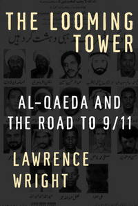 The Looming Tower: Al-Qaeda and the Road to 9/11 by Lawrence Wright - 2006