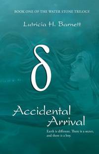 Accidental Arrival: Book One of the Water Stone Trilogy