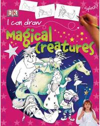 I Can Draw Magical Creatures DK Publishing