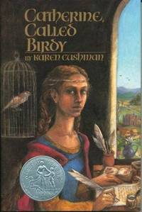 Catherine, Called Birdy (Newbery Honor Book) by Cushman, Karen - 1994