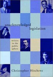 cover of Unacknowledged Legislation: Writers in the Public Sphere