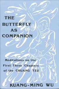 The Butterfly as Companion; Meditations on the First Three Chapters of the Chuang Tzu