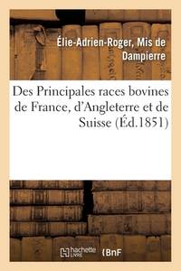 Des Principales Races Bovines de France, d'Angleterre Et de Suisse (French Edition)
