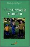The Present Moment: One day at a time!