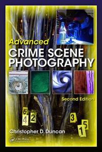 Advanced Crime Scene Photography [??????] Kilfeather, Robert F.