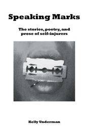 Speaking Marks: The stories, poetry, and prose of self-injurers