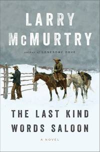 The Last Kind Words Saloon: A Novel by McMurtry, Larry