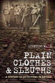 Plain Clothes and Sleuths - a history of detectives in Britain