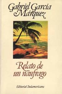 Relato de un naufrago / The Story of a Shipwrecked Sailor (Spanish Edition)