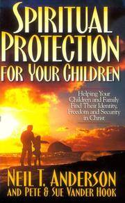 Spiritual Protection for Your Children: Helping Your Children and Family Find Th