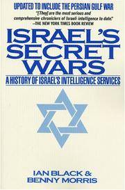 Israel's Secret Wars: A History of Israel's Intelligence Services