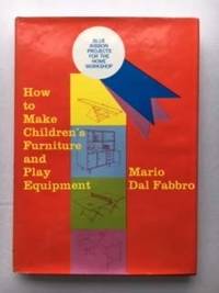 How to Make Children's Furniture and Play Equipment -- Second Edition