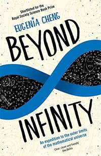 Beyond Infinity : An Expedition to the Outer Limits of the Mathematical Universe