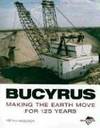 BUCYRUS: MAKING THE EARTH MOVE FOR 125 YEARS