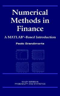 Numerical Methods in Finance: A MATLAB-Based Introduction (Wiley Series in Probability and...