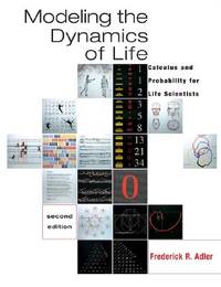 Modeling the Dynamics of Life : Calculus and Probability for Life Scientists