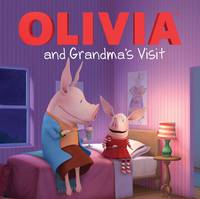 OLIVIA and Grandma&#039;s Visit de Cordelia Evans (Adapter), Shane L. Johnson (Illustrator) - 2013-05-07