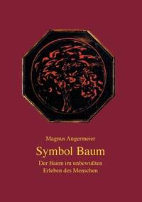 Symbol Baum: Der Baum im unbewußten Erleben des Menschen (German Edition)