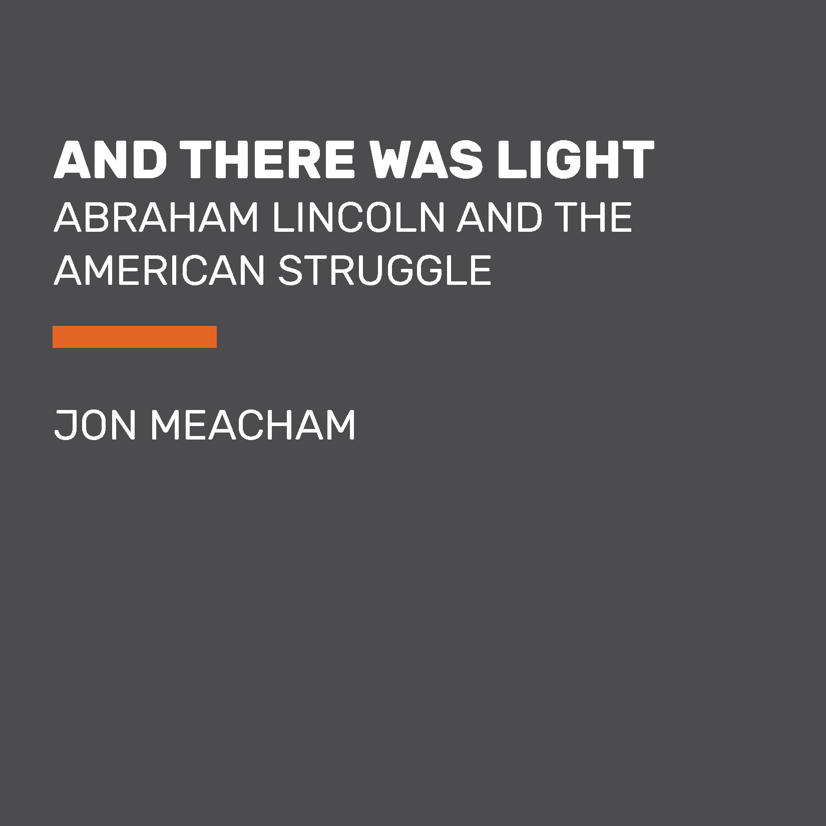 BIBLIO And There Was Light Abraham Lincoln And The American Struggle Biblio and there was light abraham lincoln and the american struggle
