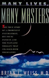 image of Many Lives, Many Masters: The True Story of a Prominent Psychiatrist, His Young Patient, and the Past-Life Therapy That Changed Both Their Lives