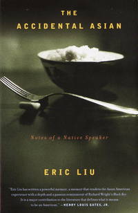 The Accidental Asian: Notes of a Native Speaker [Paperback] Liu, Eric by Liu, Eric - 1999-09-07